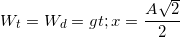 \small W_{t}=W_{d}=> x=\frac{A\sqrt{2}}{2}