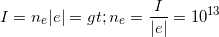 \small I=n_{e}|e|=> n_{e}=\frac{I}{|e|}=10^{13}