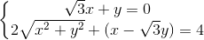 \left\{\begin{matrix} \sqrt{3}x+y=0\\2\sqrt{x^{2}+y^{2}}+(x-\sqrt{3}y)=4 \end{matrix}\right.