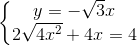 \left\{\begin{matrix} y=-\sqrt{3}x\\2\sqrt{4x^{2}}+4x=4 \end{matrix}\right.