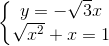 \left\{\begin{matrix} y=-\sqrt{3}x\\\sqrt{x^{2}}+x=1 \end{matrix}\right.