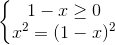 \left\{\begin{matrix} 1-x\geq 0\\x^{2}=(1-x)^{2} \end{matrix}\right.