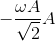 -\frac{\omega A}{\sqrt{}{2}}A