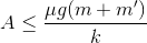 A\leq \frac{\mu g(m+m')}{k}