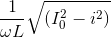 \frac{1}{\omega L}\sqrt{\left ( I_{0}^{2}-i^{2} \right )}