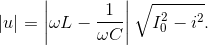 \left | u \right |=\left | \omega L-\frac{1}{\omega C} \right |\sqrt{I_{0}^{2}-i^{2}}.