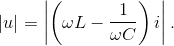 \left | u \right |=\left | \left ( \omega L-\frac{1}{\omega C} \right ) i\right |.