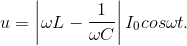 u=\left | \omega L-\frac{1}{\omega C} \right |I_{0}cos\omega t.