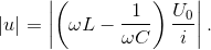 \left | u \right |=\left | \left ( \omega L-\frac{1}{\omega C} \right ) \frac{U_{0}}{i}\right |.