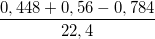 \small \frac{0,448+0,56-0,784}{22,4}