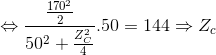 \Leftrightarrow \frac{\frac{170^{2}}{2}}{50^{2}+\frac{Z_{C}^{2}}{4}}.50=144\Rightarrow Z_{c}