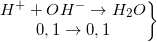 \small \left.\begin{matrix} H^{+}+OH^{-}\rightarrow H_{2}O\\ 0,1\rightarrow 0,1 \end{matrix}\right\}