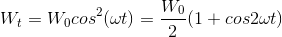 W_{t}=W_{0}cos^{2}(\omega t)=\frac{W_{0}}{2}(1+cos2\omega t)