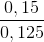 \frac{0,15}{0,125}