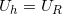 \small U_{h}=U_{R}