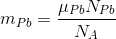 m_{Pb}=\frac{\mu _{Pb}N_{Pb}}{N_{A}}