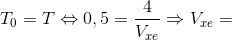 T_{0}=T\Leftrightarrow 0,5=\frac{4}{V_{xe}}\Rightarrow V_{xe}=