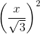 \left ( \frac{x}{\sqrt{3}} \right )^{2}