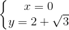 \left\{\begin{matrix} x=0\\y=2+\sqrt{3} \end{matrix}\right.