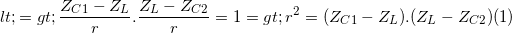 \small <=> \frac{Z_{C1}-Z_{L}}{r}.\frac{Z_{L}-Z_{C2}}{r}=1=> r^{2}=(Z_{C1}-Z_{L}).(Z_{L}-Z_{C2})(1)