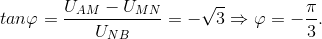 tan\varphi =\frac{U_{AM}-U_{MN}}{U_{NB}}=-\sqrt{3}\Rightarrow \varphi =-\frac{\pi }{3}.