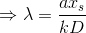 \Rightarrow \lambda =\frac{ax_{s}}{kD}