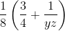 \frac{1}{8}\left ( \frac{3}{4}+\frac{1}{yz} \right )