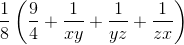 \frac{1}{8}\left ( \frac{9}{4}+\frac{1}{xy}+\frac{1}{yz}+\frac{1}{zx} \right )