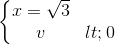 \left\{\begin{matrix} x=\sqrt{3}\\ v<0 \end{matrix}\right.