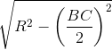 \sqrt{R^{2}-\left ( \frac{BC}{2} \right )^{2}}