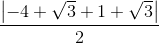 \frac{\left | -4+\sqrt{3}+1+\sqrt{3} \right |}{2}