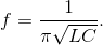 f=\frac{1}{\pi \sqrt{LC}}.