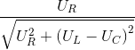 \frac{U_{R}}{\sqrt{U_{R}^{2}+\left ( U_{L}-U_{C} \right )^{2}}}