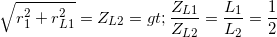 \small \sqrt{r_{1}^{2}+r_{L1}^{2}}=Z_{L2}=> \frac{Z_{L1}}{Z_{L2}}=\frac{L_{1}}{L_{2}}=\frac{1}{2}