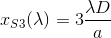 x_{S3}(\lambda )=3\frac{\lambda D}{a}