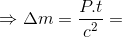 \Rightarrow \Delta m=\frac{P.t}{c^{2}}=