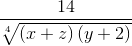 \frac{14}{\sqrt[4]{\left ( x+z \right )\left ( y+2 \right )}}