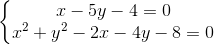 \left\{\begin{matrix} x-5y-4=0\\x^{2}+y^{2}-2x-4y-8=0 \end{matrix}\right.