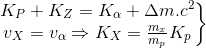 \left.\begin{matrix} K_{P}+K_{Z}=K_{\alpha }+\Delta m.c^{2}\\ v_{X}=v_{\alpha }\Rightarrow K_{X}=\frac{m_{x}}{m_{p}}K_{p} \end{matrix}\right\}