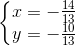 \left\{\begin{matrix} x=-\frac{14}{13}\\y=-\frac{10}{13} \end{matrix}\right.