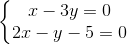 \left\{\begin{matrix} x-3y=0\\2x-y-5=0 \end{matrix}\right.