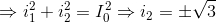 \Rightarrow i_{1}^{2}+i_{2}^{2}=I_{0}^{2}\Rightarrow i_{2}=\pm \sqrt{3}