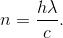 n=\frac{h\lambda }{ c}.