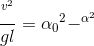 \frac{^{v^{2}}}{gl}={\alpha _{0}}^{2}-^{\alpha ^{2}}