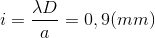 i= \frac{\lambda D}{a}= 0,9 (mm)