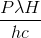 \frac{P\lambda H}{hc}