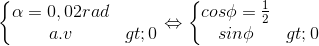 \left\{\begin{matrix} \alpha =0,02rad\\ a.v> 0 \end{matrix}\right.\Leftrightarrow \left\{\begin{matrix} cos\phi =\frac{1}{2}\\ sin\phi > 0 \end{matrix}\right.