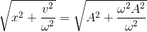 \sqrt{x^{2}+\frac{v^{2}}{\omega ^{2}}}=\sqrt{A^{2}+\frac{\omega ^{2}A^{2}}{\omega ^{2}}}