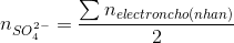 n_{SO_{4}^{2-}}=\frac{\sum n_{electron cho(nhan)}}{2}