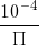 \frac{10^{-4}}{\Pi }